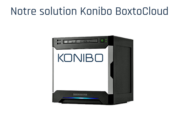 Notre solution Konibo BoxtoCloud - Installation de Cabinet Dentaire - accompagnement clé en main l KONIBO